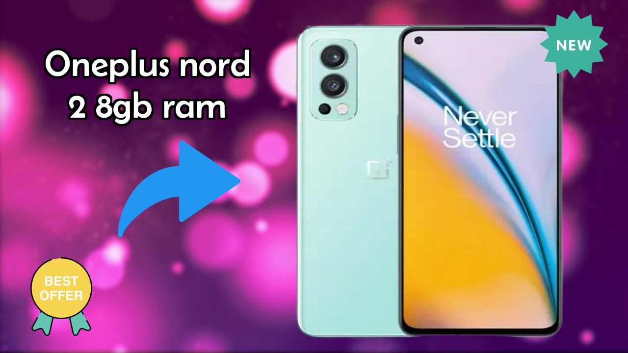 OnePlus Nord 2 8GB RAM Display Analysis: Fluid AMOLED Explained