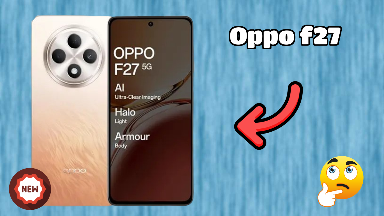OPPO F27 at ₹19,490 - Complete Buying Guide