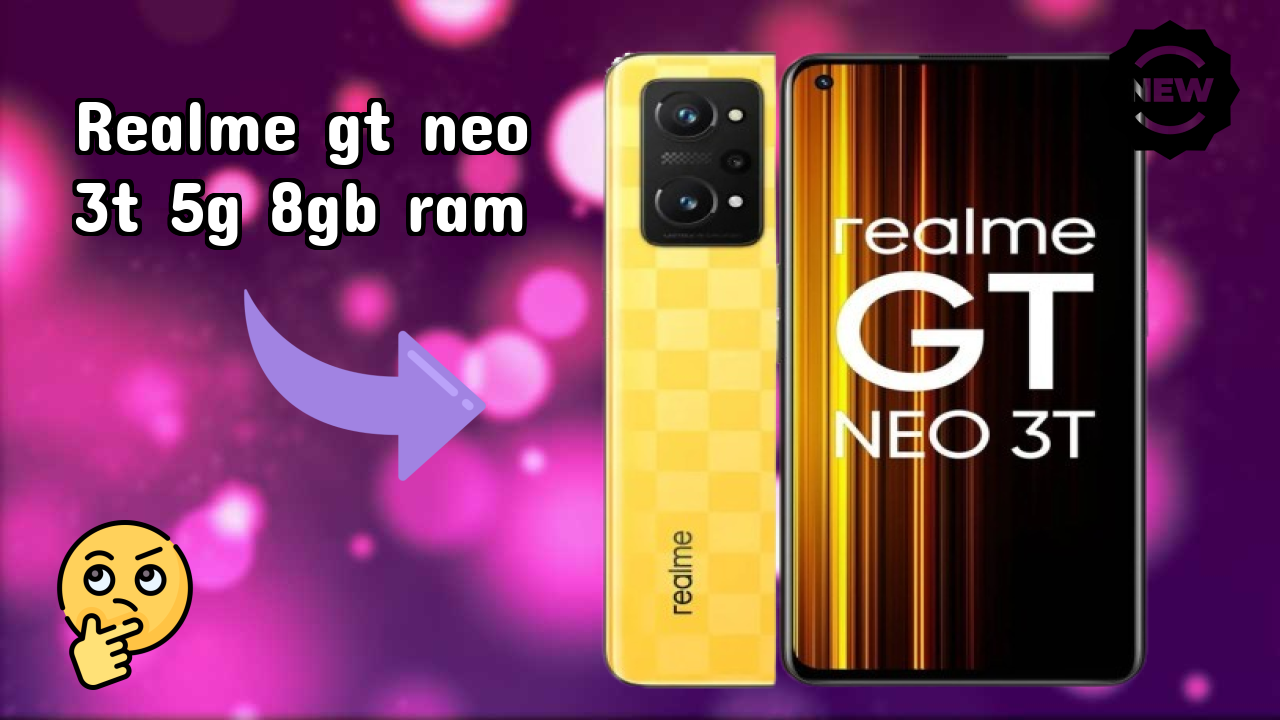 Realme GT Neo 3T 5G 8GB RAM at ₹24,999 - Complete Buying Guide