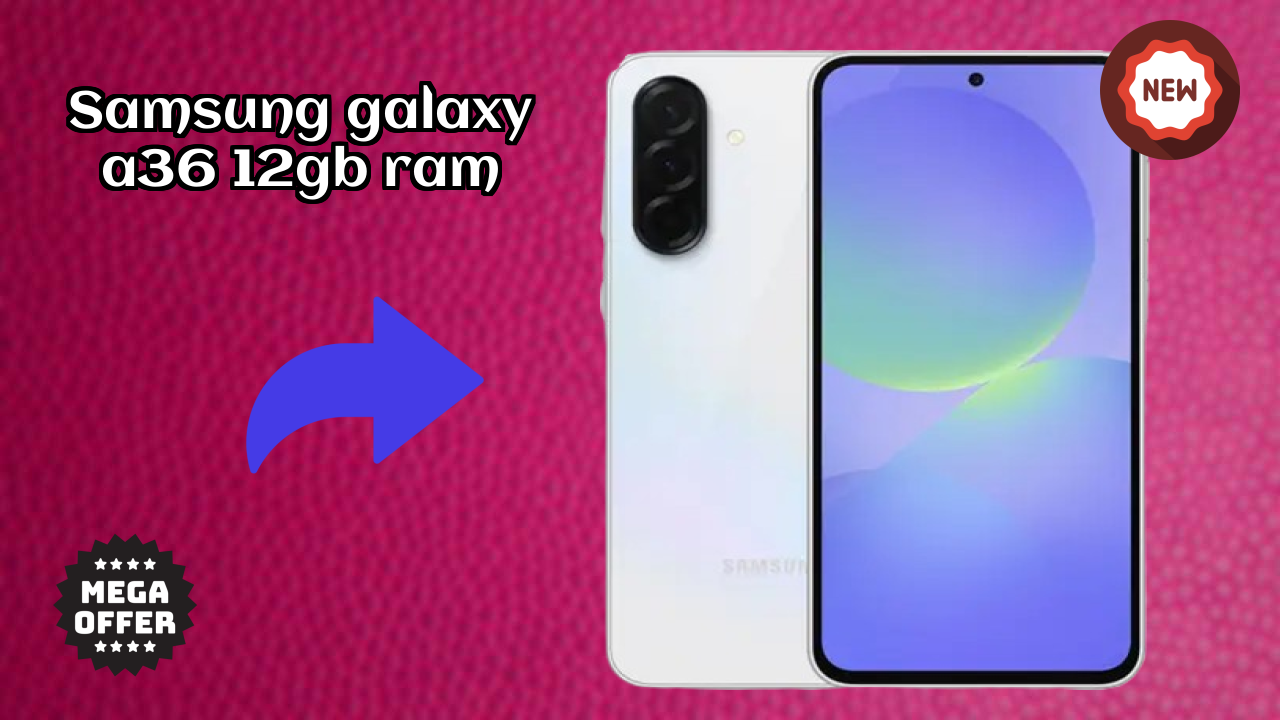 Should You Buy Samsung Galaxy A36 12GB RAM in 2024? Complete Analysis