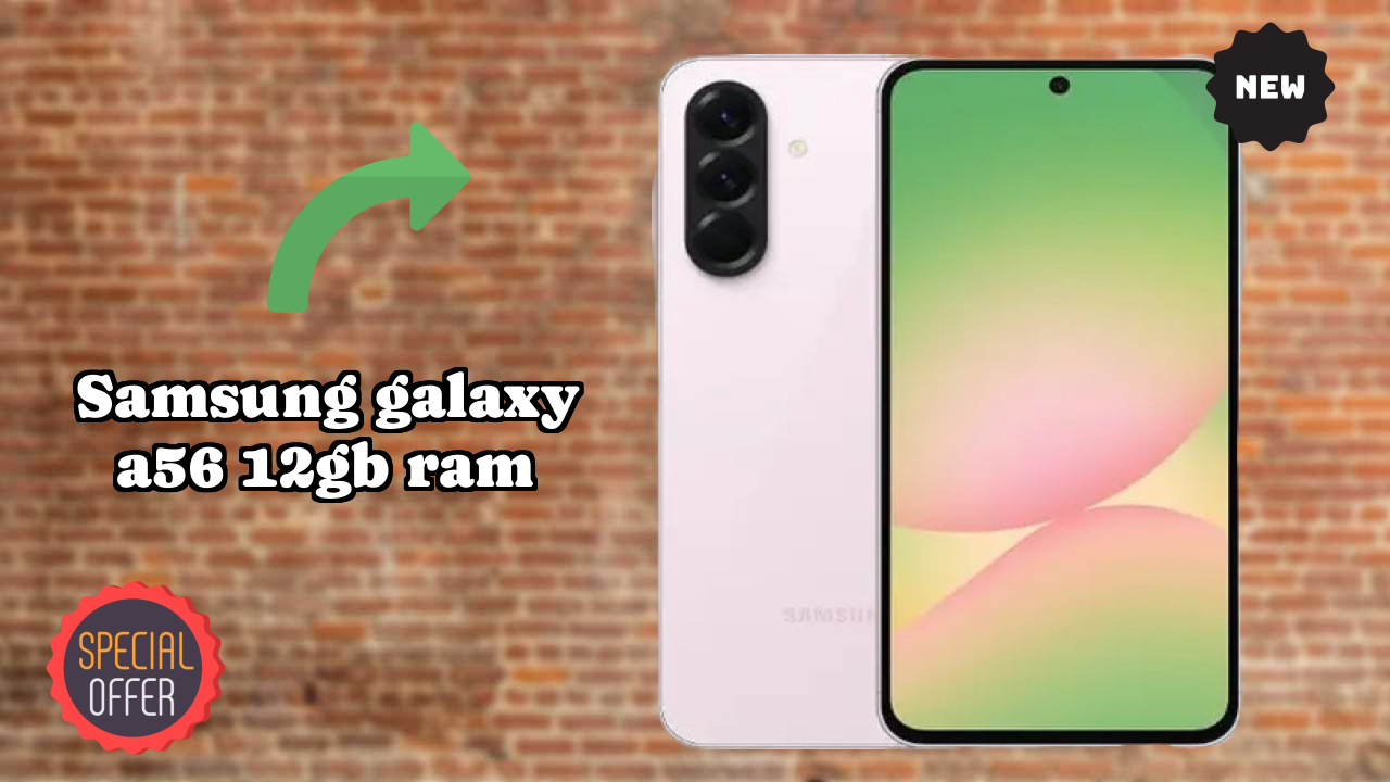 Samsung Galaxy A56 12GB RAM at ₹40,999 - Everything About This Phone