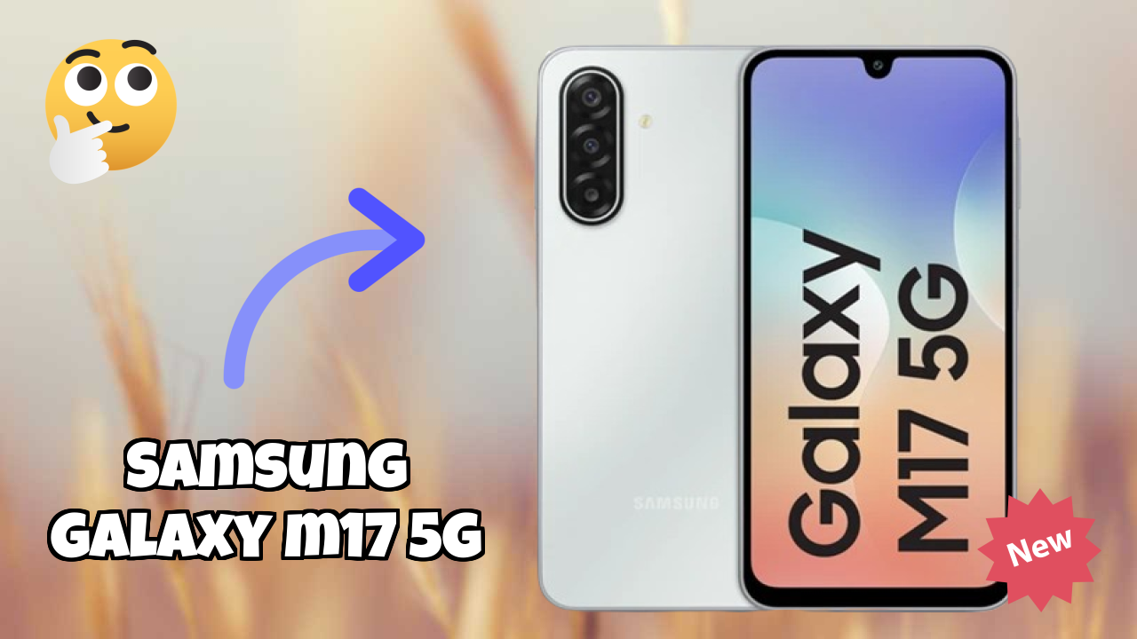 Samsung Galaxy M17 5G Display Analysis: 6.7 Inches (17.02 Cm) Screen